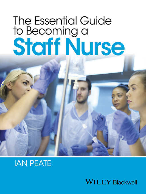 Title details for The Essential Guide to Becoming a Staff Nurse by Ian Peate - Available
